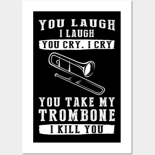 You Laugh, I Laugh, You Cry, I Cry! Funny Trombone T-Shirt That Strikes a Hilarious Note Posters and Art